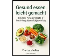 Gesund essen leicht gemacht: Schnelle Rezepte & Meal-Prep-Ideen für jeden Tag