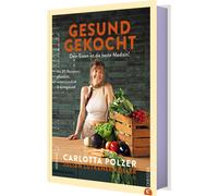 Gesund gekocht: Dein Essen ist die beste Medizin! Mit 80 Rezepten: pflanzlich, antientzündlich & darmgesund