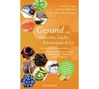 Gesund mit Rotwein, Lachs, Schokolade & Co.: Die neue Präventionsernährung - Vorbeugen bei Herz-Kreislauf-Erkrankungen, Diabetes, Krebs, Alzheimer