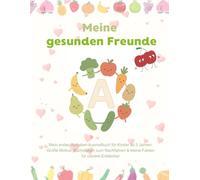 Gesunde Freunde - Obst & Gemüse von A-Z: Mein erstes Alphabet-Ausmalbuch für Kinder ab 2 Jahren: Große Motive, Buchstaben zum Nachfahren & kleine Fakten für clevere Entdecker