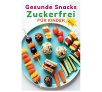 Gesunde Snacks Zuckerfrei für Kinder 2025: Zuckerfreie Snacks für den kleinen Hunger zwischendurch