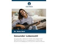 Gesunder Lebensstil: Ein gesunder Lebensstil fördert das allgemeine Wohlbefinden durch ausgewogene Ernährung, körperliche Bewegung und positive Gewohnheiten