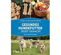 Gesundes Hundefutter selbst gemacht: Die 55 besten Rezepte