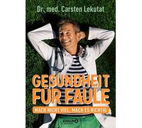 Gesundheit fA14r Faule: Mach nicht viel, mach es richtig by Lekutat New.