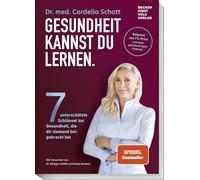 Gesundheit kannst du lernen.: Sieben unterschätzte Schlüssel zur Gesundheit, die dir niemand beigebracht hat. Bekannt aus TV, Medien und dem gleichnamigen Podcast