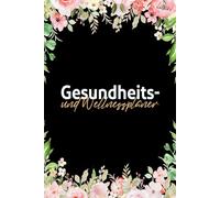Gesundheits- & Wellnessplaner - Dein täglicher Begleiter für Körper, Geist & Balance: Undatierter Lifestyle-Planer mit Fitness-, Ernährungs-, Schlaf- ... | Für Wellness, Motivation & gesunde Routinen