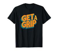 Get a Grip Emblem for a Funny Look T-Shirt