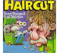 Get a Haircut by George Thorogood & Destroyers