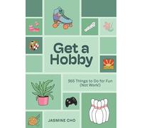 Get a Hobby: 365 Things to Do for Fun (Not Work!)