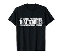 Get A Hobby, Preferably One That Teaches Kindness Instead T-Shirt