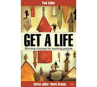 Get a Life!: Winning Choices for Working People (Faith at Work)
