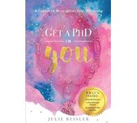 Get a PhD in YOU : A Course In Miraculous Self-Discovery