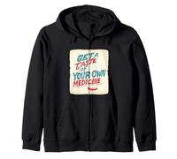 Get a Taste of your own Medicine Statement for Idiom Lovers Zip Hoodie