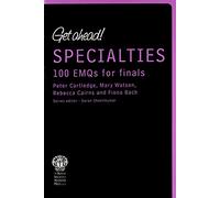 Get ahead! Specialties: 100 EMQs for Finals