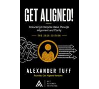 GET ALIGNED!: UNLOCKING ENTERPRISE VALUE THROUGH ALIGNMENT AND CLARITY
