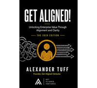 GET ALIGNED!: UNLOCKING ENTERPRISE VALUE THROUGH ALIGNMENT AND CLARITY