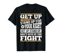 Get and Stand up for your Right Dont give up the Fight Shirt T-Shirt