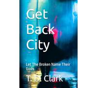 Get Back City: Let The Broken Name Their Gods: 1