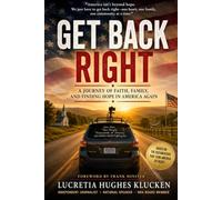 Get Back Right: A Journey of Faith, Family, and Finding Hope in America Again