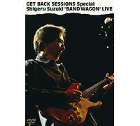 鈴木茂 GET BACK SESSIONS Special "BAND WAGON" LIVE [DVD]