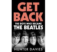 Get Back : The boys who became The Beatles