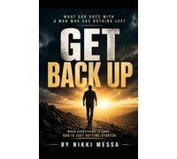 Get Back Up: What God Does With a Man Who Has Nothing left