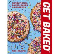 GET BAKED: Sensational Cakes, Bakes & Desserts