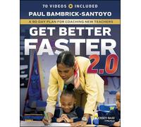 Get Better Faster 2.0: A 90-Day Plan for Coaching New Teachers