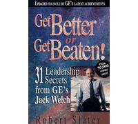 Get Better or Get Beaten!: 31 Leadership Secrets from GE's Jack Welch