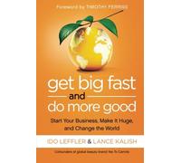 Get Big Fast and Do More Good: Start Your Business, Make It Huge, and Change the World