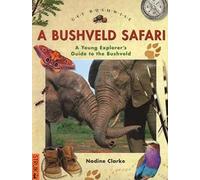 Get Bushwise: A Bushveld Safari: A young explorer’s guide to the bushveld