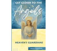 GET CLOSER TO THE ANGELS: Heaven’s Guardians