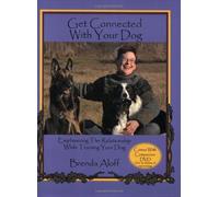 Get Connected with Your Dog: Emphasizing the Relationship While Training Your Dog [With DVD] by B Aloff (1-Aug-2010) Perfect Paperback