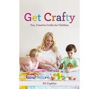 Get Crafty: Fun, Creative Crafts for Children