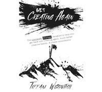 Get Creating Again: A creativity challenge designed to help you get back into creating again, build better creative habits, & create consistently.