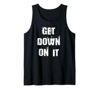 Get Down On It Tank Top