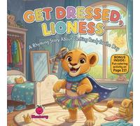 Get Dressed, Lioness: A Fun Rhyming Picture Book About Morning Routines, Patience, and Independence