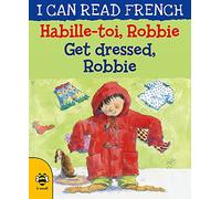 Get Dressed, Robbie/Habille-toi, Robbie (I Can Read French)