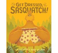 Get Dressed, Sasquatch!: 3 (Hazy Dell Press Monster Series, 3)
