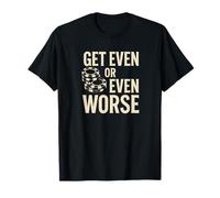 Get Even or Even Worse Funny Casino Chips Quote Design T-Shirt