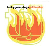 Get Fired Up by Funky Green Dogs (1996) Audio CD