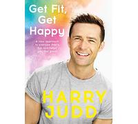 Get Fit, Get Happy: A new approach to exercise that's fun and helps you feel great