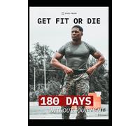 Get fit or die: 180 Days without equipment