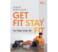 Get Fit Stay Fit For Men Over 40