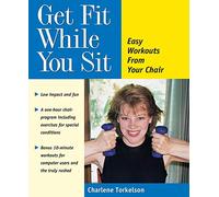 Get Fit While You Sit: Easy Workouts from Your Chair