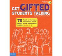 Get Gifted Students Talking : 76 Ready-to-Use Group Discussions About Identity, Stress, Relationships, and More (Grades 6-12)