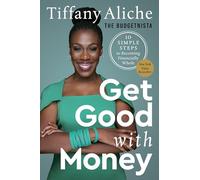 Get Good with Money Ten Simple Steps to Becoming Financially Whole