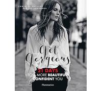 Get Gorgeous: 21 Days to a More Beautiful, Confident You