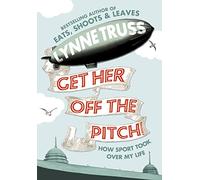 Get Her Off the Pitch!: How Sport Took Over My Life