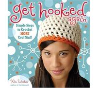 Get Hooked Again: Simple Steps to Crochet More Cool Stuff